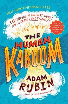 The Human Kaboom: 6 Explosively Different Stories with the Same Exact Name! by Adam Rubin