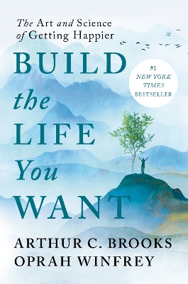Build the Life You Want: The Art and Science of Getting Happier book