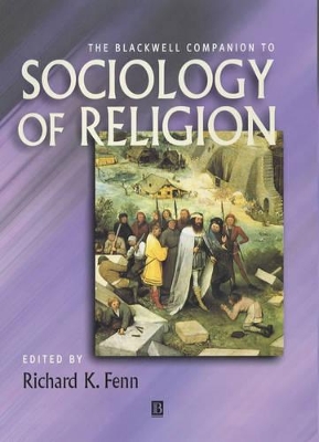 The Blackwell Companion to the Sociology of Religion by Richard K. Fenn