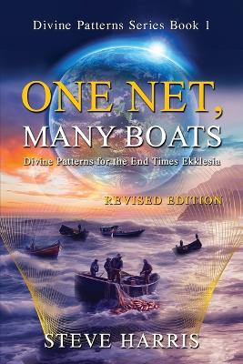 One Net, Many Boats - Revised Edition: Divine Patterns for the End Times Ekklesia book