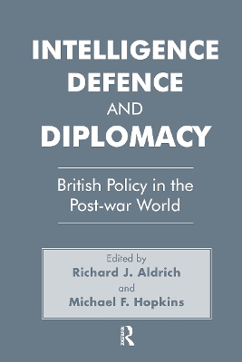 Intelligence, Defence and Diplomacy by Richard J. Aldrich