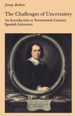 The Challenges of Uncertainty: Introduction to Seventeenth-century Spanish Literature book