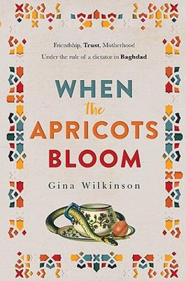 When the Apricots Bloom: the emotionally powerful international bestseller by Gina Wilkinson