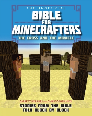 Unofficial Bible for Minecrafters: The Cross and the Miracle book