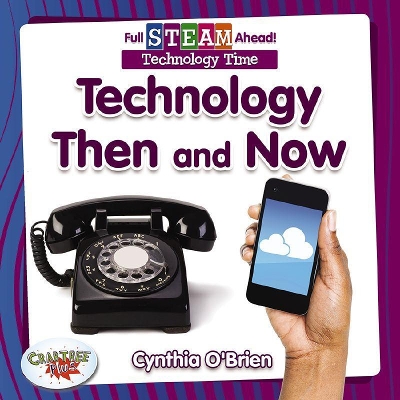 Full STEAM Ahead!: Technology Then and Now book