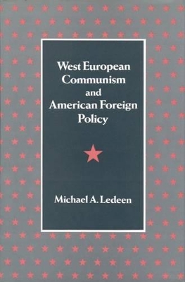 West European Communism and American Foreign Policy book