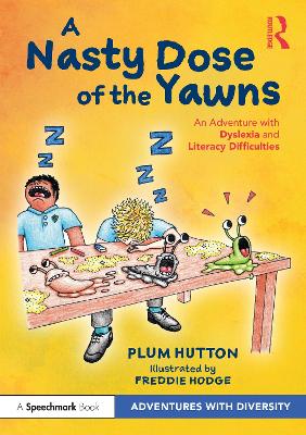 A Nasty Dose of the Yawns: An Adventure with Dyslexia and Literacy Difficulties book