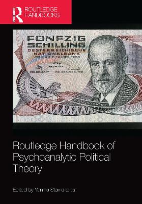 Routledge Handbook of Psychoanalytic Political Theory by Yannis Stavrakakis