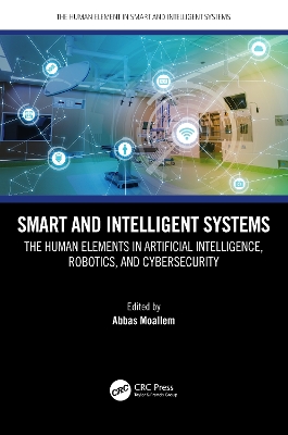 Smart and Intelligent Systems: The Human Elements in Artificial Intelligence, Robotics, and Cybersecurity book