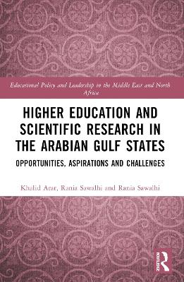 Higher Education and Scientific Research in the Arabian Gulf States: Opportunities, Aspirations, and Challenges by Abdellatif Sellami