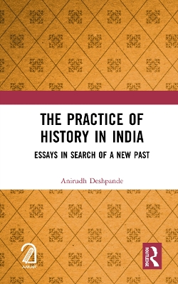 The Practice of History in India: Essays in Search of a New Past book