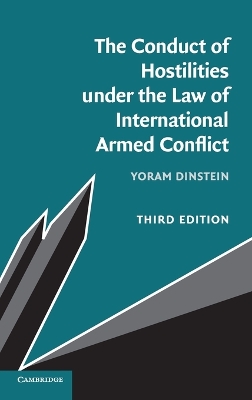 Conduct of Hostilities under the Law of International Armed Conflict by Yoram Dinstein