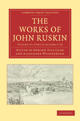 The Works of John Ruskin 2 Part Set: Volume 27, Fors Clavigera I-III book