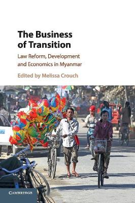 The Business of Transition: Law Reform, Development and Economics in Myanmar book