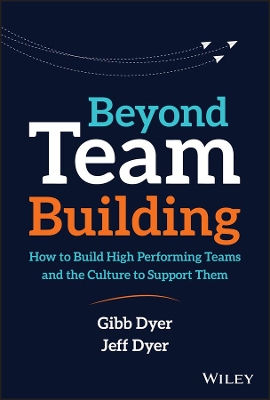 Beyond Team Building: How to Build High Performing Teams and the Culture to Support Them book
