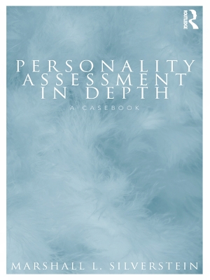 Personality Assessment in Depth: A Casebook by Marshall L. Silverstein