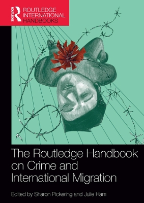 The The Routledge Handbook on Crime and International Migration by Sharon Pickering