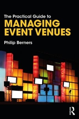 The Practical Guide to Managing Event Venues by Philip Berners