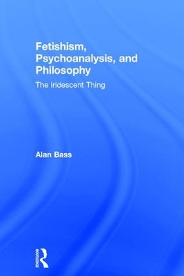 Fetishism, Psychoanalysis, and Philosophy book