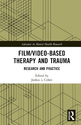 Film/Video-Based Therapy and Trauma: Research and Practice by Joshua L. Cohen