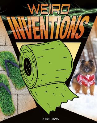 Weird Inventions by Jennifer Kaul