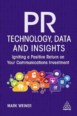 PR Technology, Data and Insights: Igniting a Positive Return on Your Communications Investment book