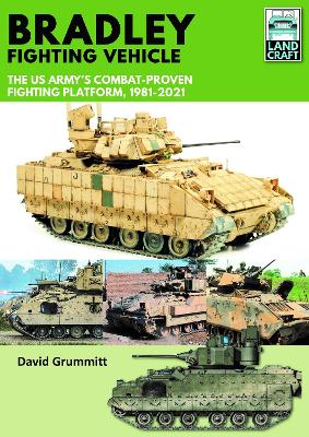 Bradley Fighting Vehicle: The US Army's Combat-Proven Fighting Platform, 1981-2021 book