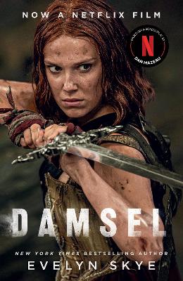 Damsel: The new classic fantasy adventure now a major Netflix film starring Millie Bobby Brown by Evelyn Skye
