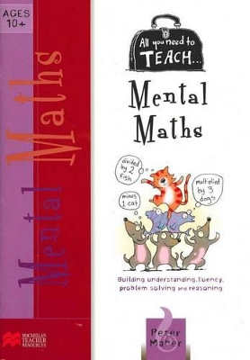 All You Need to Teach... Mental Maths for Ages 10 Plus book
