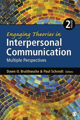 Engaging Theories in Interpersonal Communication by Dawn O. Braithwaite