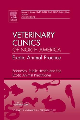 Zoonoses, Public Health and the Exotic Animal Practitioner, An Issue of Veterinary Clinics: Exotic Animal Practice book