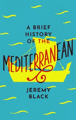A Brief History of the Mediterranean: Indispensable for Travellers book