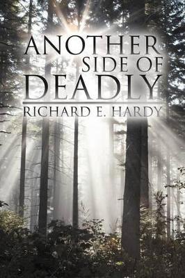 Another Side Of Deadly by Richard E Hardy
