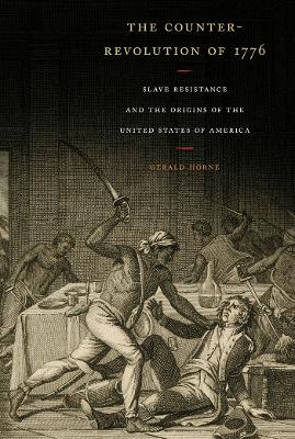 Counter-Revolution of 1776 by Gerald Horne