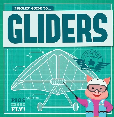 Piggles' Guide to Gliders by Kirsty Holmes