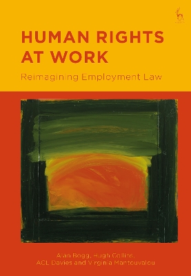 Human Rights at Work: Reimagining Employment Law by Alan Bogg