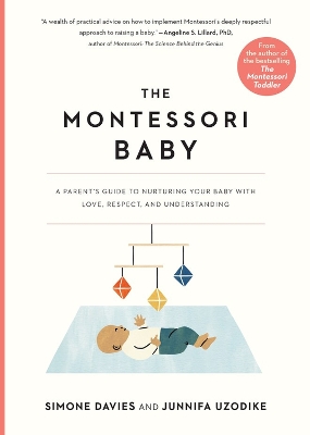 The Montessori Baby: A Parent's Guide to Nurturing Your Baby with Love, Respect, and Understanding book