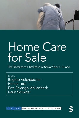 Home Care for Sale: The Transnational Brokering of Senior Care in Europe book