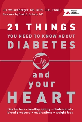 21 Things You Need to Know About Diabetes and Your Heart book