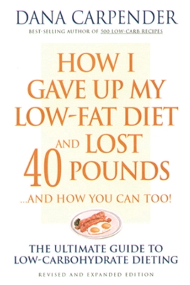How I Gave Up My Low-Fat Diet and Lost 40 Pounds..and How You Can Too book