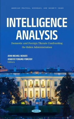 Intelligence Analysis: Domestic and Foreign Threats Confronting the Biden Administration book