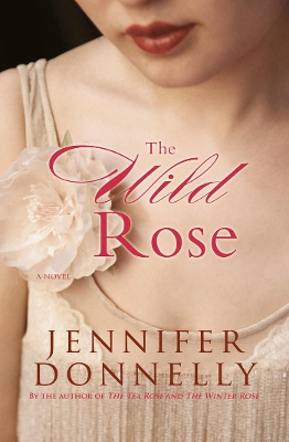 The Wild Rose by Jennifer Donnelly