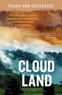 Cloud Land: The dramatic story of Australia's extraordinary rainforest people and country book
