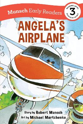 Angela's Airplane Early Reader: (Munsch Early Reader) by Robert Munsch