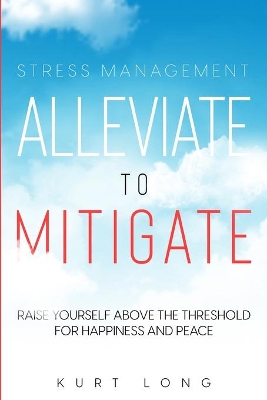 Stress Management: Alleviate To Mitigate book