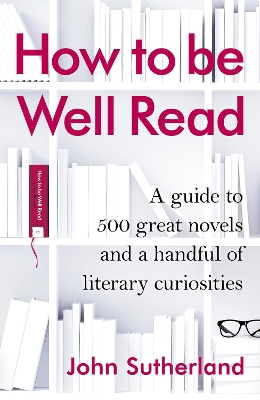 How to be Well Read by John Sutherland