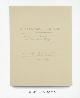 Robert Adams: A Road Through Shore Pine book