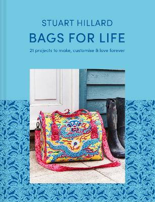 Bags for Life: 21 projects to make, customise and love for ever book