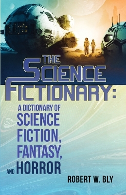 The Science Fictionary: A Dictionary of Science Fiction, Fantasy, and Horror book