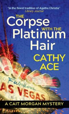 The Corpse with the Platinum Hair 2nd Edition: 2nd Edition by Cathy Ace